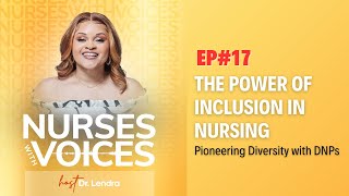 The Power of Inclusion in Nursing: Pioneering Diversity with DNPs of Color Ep. 17