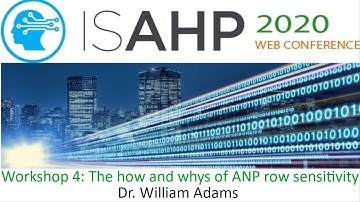 ISAHP2020 Workshop 4: The how and whys of ANP row sensitivity ( by Dr. William J. Adams)