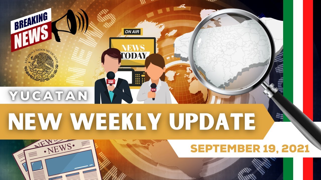 Living In Merida Mexico 2021| Yucatan News Weekly Update 9-19-21|Noticias Yucatan| Mexitplans