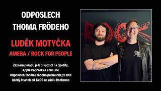 Odposlech Thoma Frödeho - Luděk Motyčka (ROCK FOR PEOPLE / AMEBA)