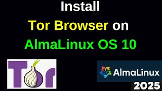 How to Install tor browser on AlmaLinux OS 10 in 3 minutes | 2025 Updated