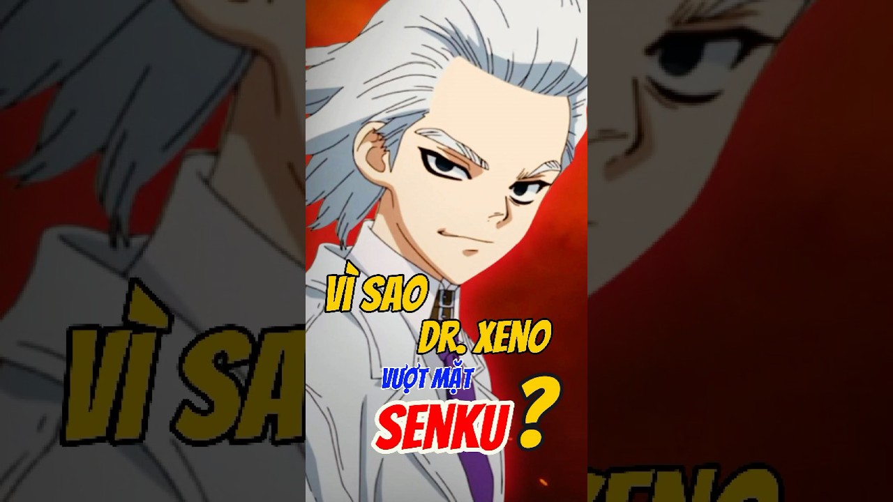 Vì Sao Dr. Xeno Vượt Mặt Senku? #anime #drstone #shorts - youtube