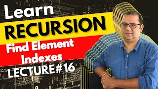 #16 | Finding Element Indexes Using Recursion| DSA Placement Series🔥