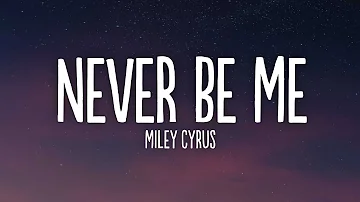 Miley Cyrus - Never Be Me (Lyrics)