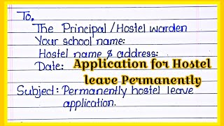 Hostel leave permanently application in English | Application to the hostel warden for hostel leave