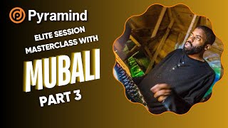 Elite Session Masterclass with Mubali Part 3