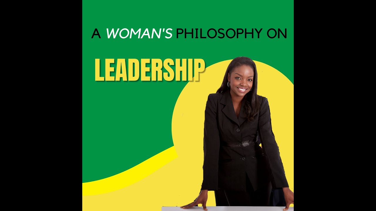 A Woman s Philosophy On Leadership