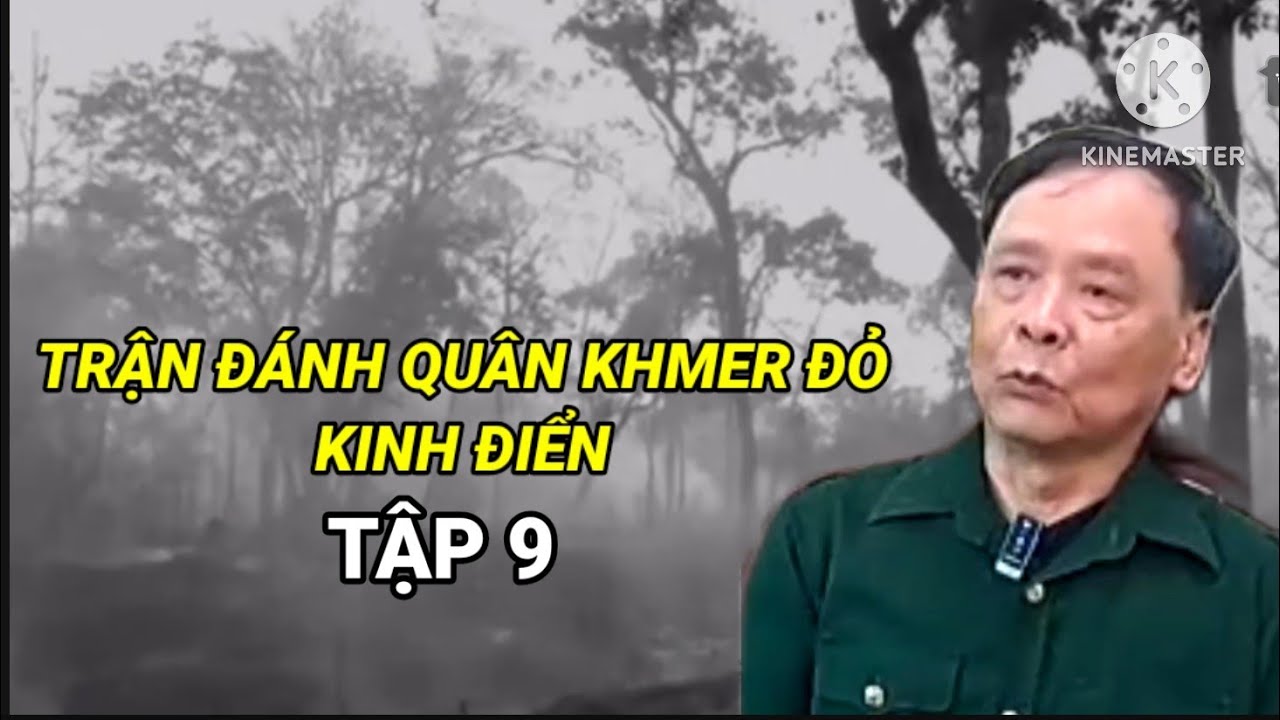 Tập 9/ Xoá Sổ Một Trung Đoàn Đặc Biệt Thiện Chiến Của Quân Pol Pốt