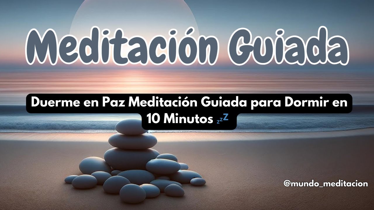 Duerme en Paz Meditación Guiada para Dormir en 10 Minutos 💤 - YouTube