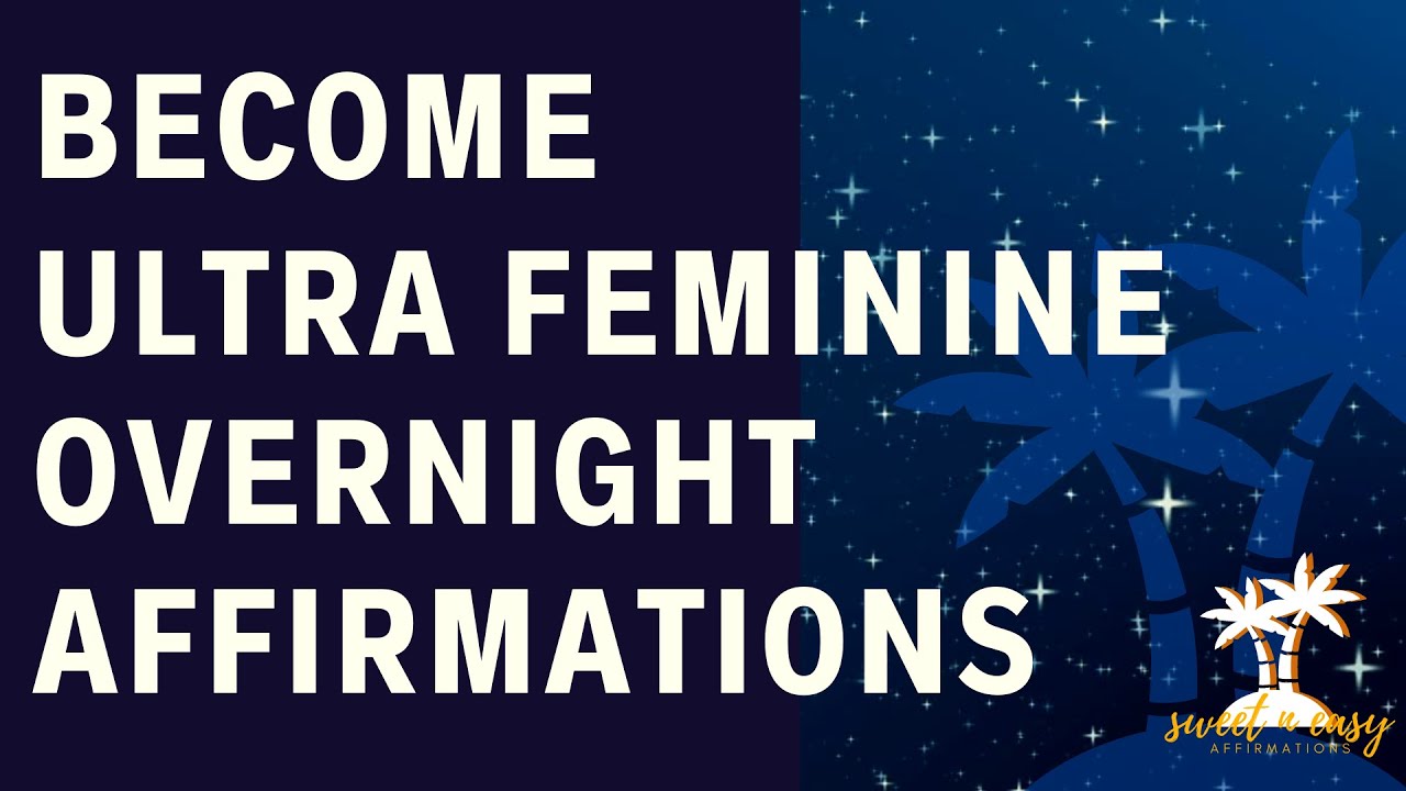 Femininity Affirmations For Sleep - Become Ultra Feminine Overnight