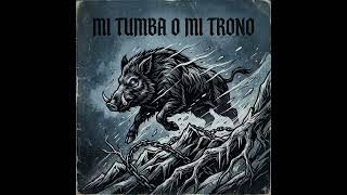 06   Mi tumba o mi trono