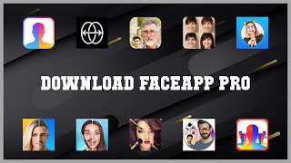 Super 10 Download Faceapp Pro Android Apps screenshot 1