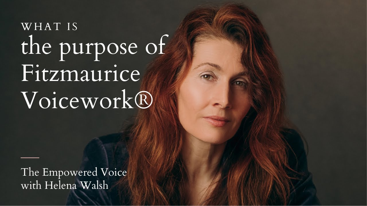 The purpose of Fitzmaurice Voicework®
