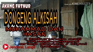 Download Lagu DONGENG ALKISAH MUHAMMAD \u0026 HASAN || KI MAUNG (Keturunan asli KH.Muhamad arief sholeh / kiyai balap ) MP3