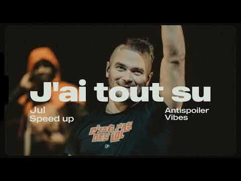 Jul - J'ai tout su - [ Speed up ]