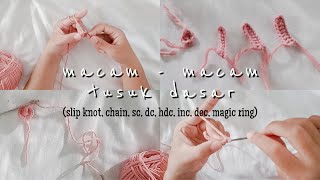 #001 Macam-macam tusuk dasar rajut (slip knot, ch, sc, dc, hdc, inc, dec, magic ring)