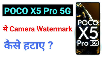 POCO X5 Pro 5G Camera Watermark Kaise Hataye | How to Remove POCO X5 Pro 5G Camera Watermark