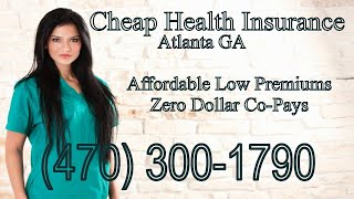 Affordable Health Insurance Atlanta GA – Cheap Health Insurance Atlanta GA – Phone: (470) 300-1790