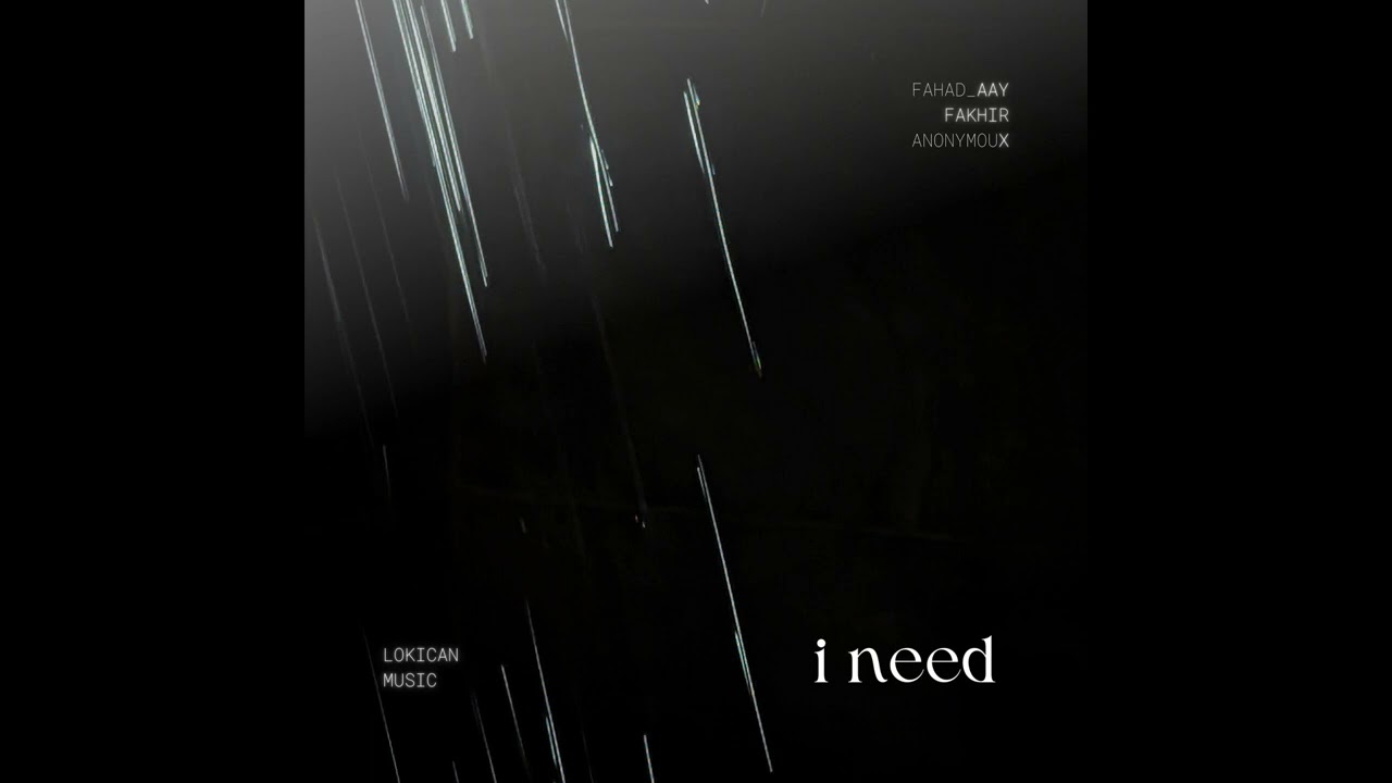 Watch I Need - Fahad Aay | Fakhir | Anonymoux | on YouTube Watch I Need - Fahad Aay | Fakhir | Anonymoux | on YouTube