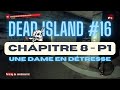 🇫🇷 🐺 [LET'S PLAY] DEAD ISLAND #16 - CHAPITRE 8 - P1 [PS5]