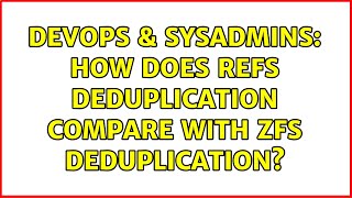 DevOps & SysAdmins: How does ReFS deduplication compare with ZFS deduplication?