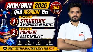 Structure &amp; Properties of Matter + Current Electricity 🔥QnA Session |  ANM/GNM 2026  | By Sabir Sir