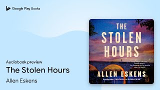 The Stolen Hours by Allen Eskens · Audiobook preview