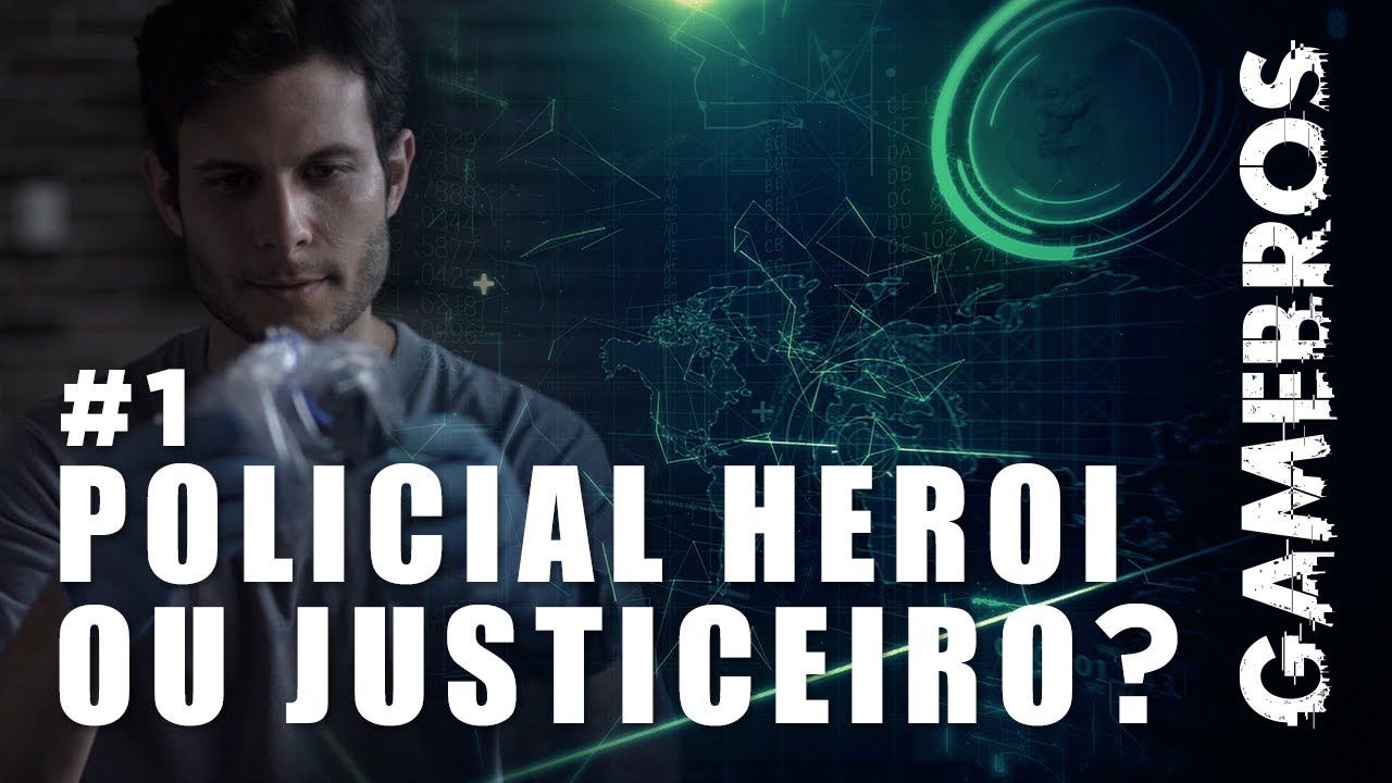 GAMEBROS - POLICIAL - HERÓI OU JUSTICEIRO? - EP #1