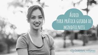 Áudio para prática guiada de Mindfulness - 3 minutos