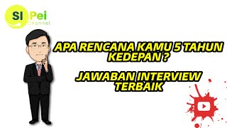 APA RENCANA KAMU 5 TAHUN KE DEPAN JAWABAN INTERVIEW