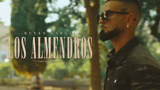 Reyes García - Los Almendros | Videoclip Oficial