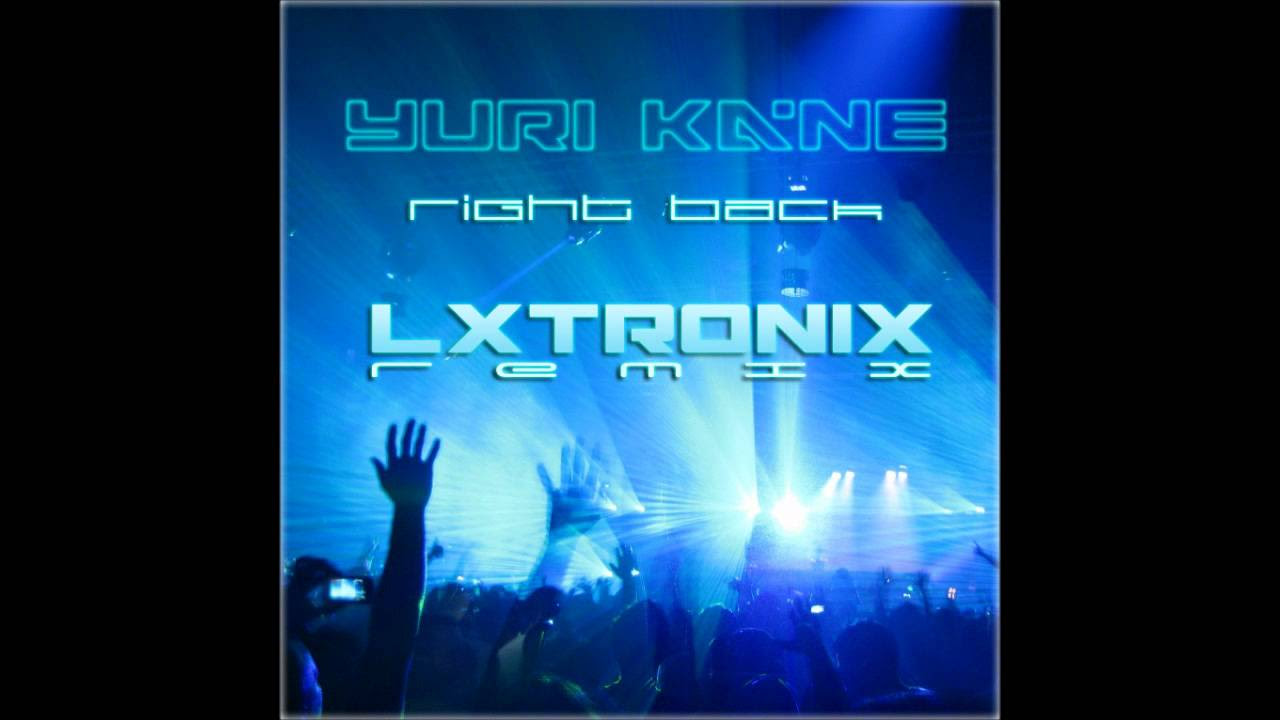 Yuri Kane - Right Back (LX-Tronix Radio Mix)