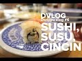 DVLOG #6: Sushi, susu, cincin