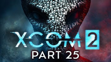 XCOM 2 - Part 25 - Rookie Mistake