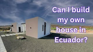 Building my own house in Ecuador?