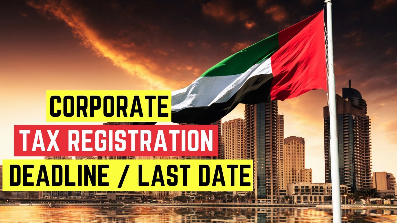 Corporate Tax Registration Deadline in UAE! 🇦🇪 Leading Tax Consultant