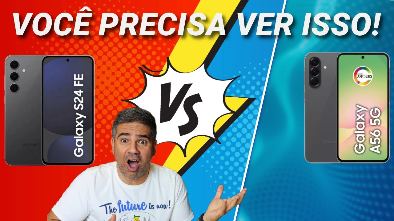 Galaxy S24 FE Ou Galaxy A56 - Quem Precisa de Top de Linha?