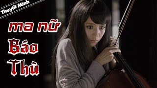 [Thuyết Minh] MA NỮ BÁO THÙ | Phim Kinh Dị Chiếu Rạp Xuất Sắc | Top Phim Lẻ Siêu Hay