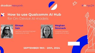 How to use Qualcomm AI Hub - Shreya Jain & Meghan Stronach | droidcon New York 2024