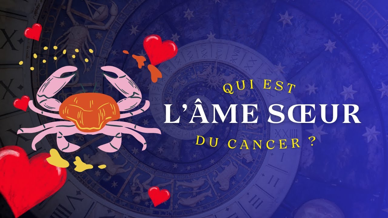 Qui est L’ÂME SŒUR du CANCER ? | Compatibilité Amoureuse entre Signes Astrologiques
