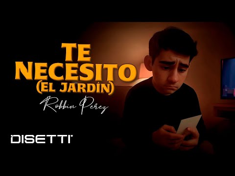 Robbin Perez - Te Necesito | El Jardín (Video Lyric)