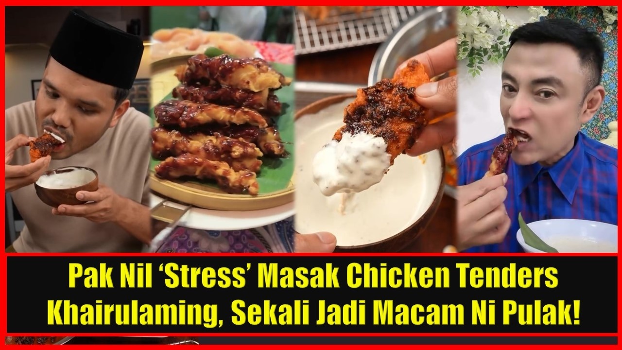 Pak Nil ‘Stress’ Masak Chicken Tenders Khairulaming, Sekali Jadi Macam Ni Pulak!