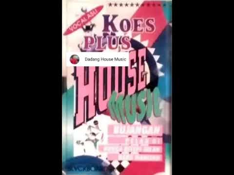 Koes Plus House Music