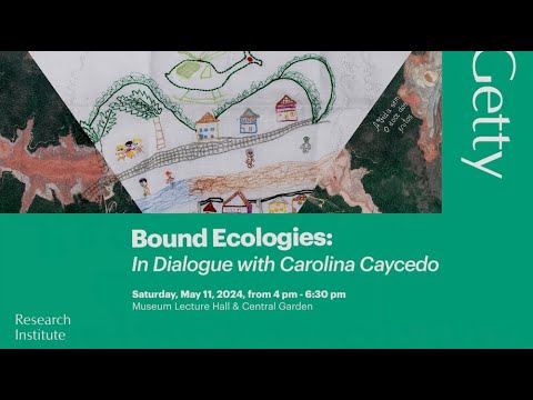 Bound Ecologies: In Dialogue with Getty Artist-in-Residence Carolina Caycedo