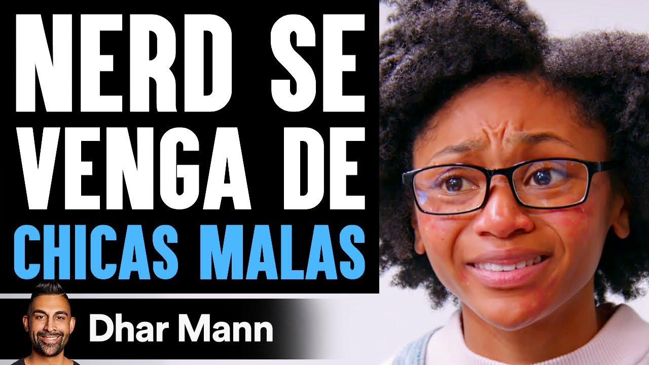 Nerd Se Venga De Chicas Malas | Dhar Mann Studios