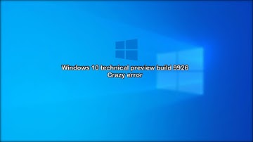 1080p60 HD Windows 10 Technical Preview (build 9926) crazy error (remake and updated)