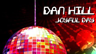 Dan Hill - Joyful Day [Official]