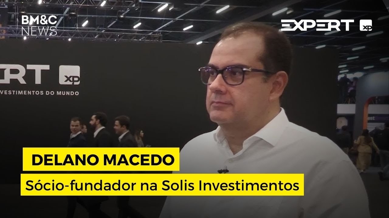 ENTREVISTA COM DELANO MACEDO (Sócio-fundador na Solis Investimentos) | EXPERT XP