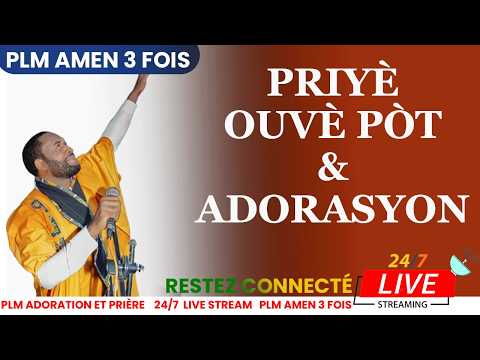 PRIYÈ OUVÈ PÒT | ADORASYON NON-STOP | PLM AMEN 3 FOIS