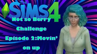 Not so berry episode 2: Movin' on up!